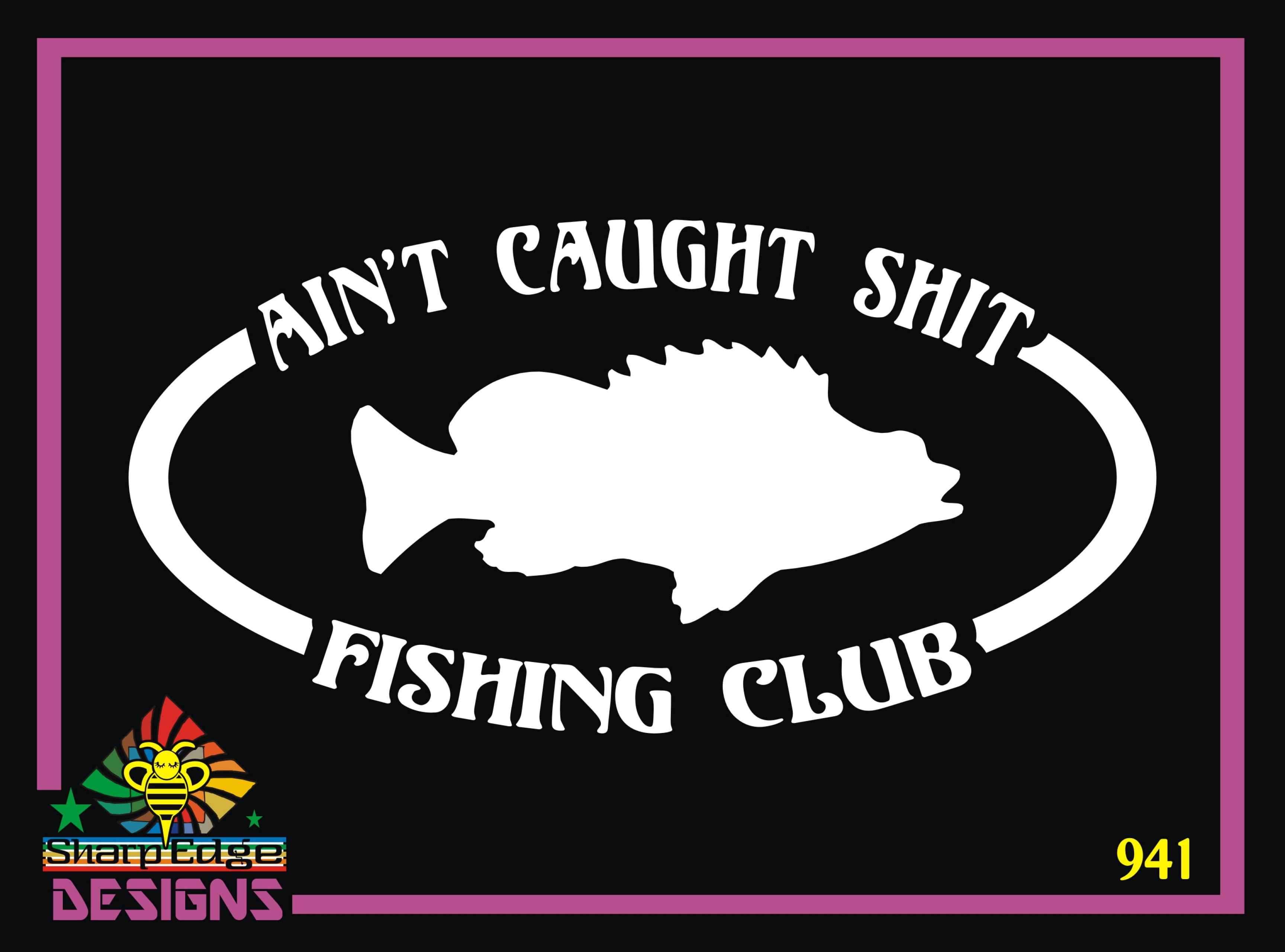 Ain/'t caught Shit Fishing Club