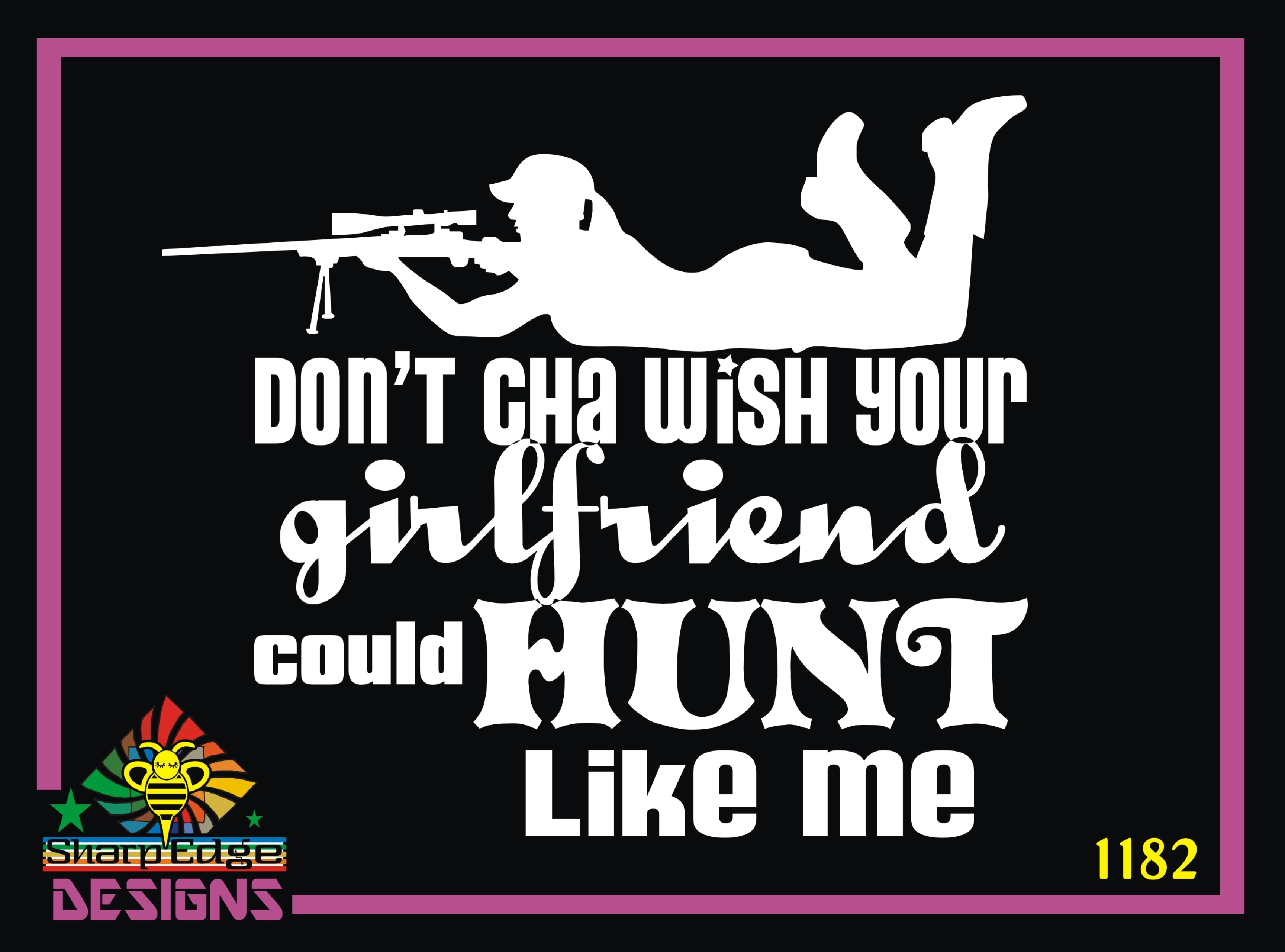 Female Hunter - Don't Cha Wish Your Girlfriend Could Hunt Like Me Vinyl  Decal